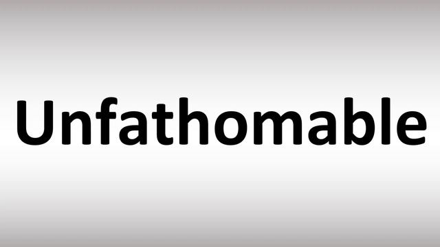 How to Pronounce Unfathomable? смотреть онлайн