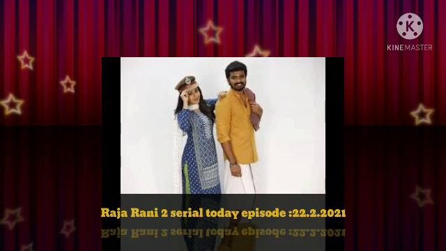 22.2.2021: Raja Rani 2 serial today episode....... смотреть онлайн