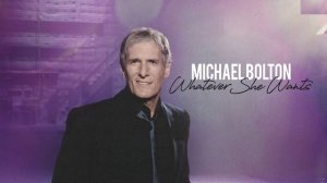 Michael Bolton - Whatever She Wants (Official Audio Visualizer)
