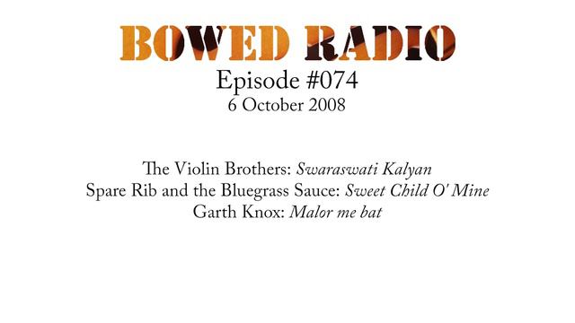 Bowed Radio 074: featuring The Violin Brothers, Spare Rib and the Bluegrass Sauce, & Garth Knox смотреть онлайн
