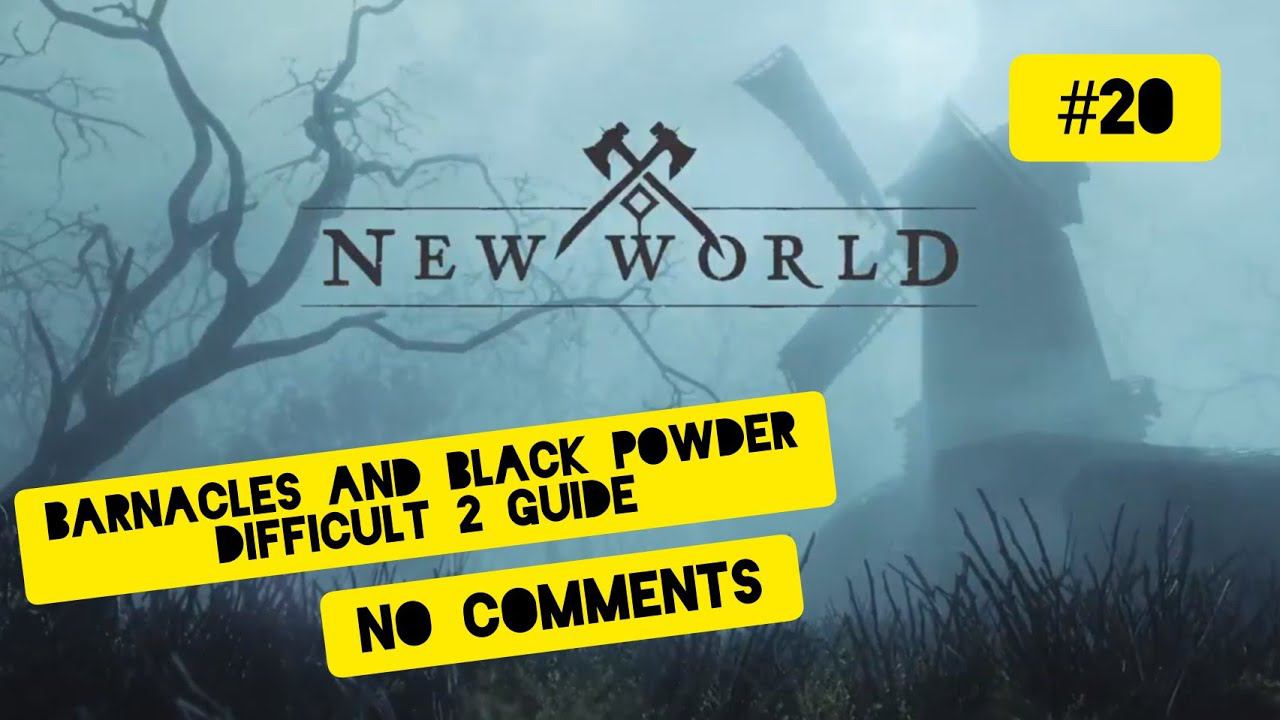 #NewWorld за кадром / #20 / Barnacles And Black Powder Difficult 2 Guide  / No Comments