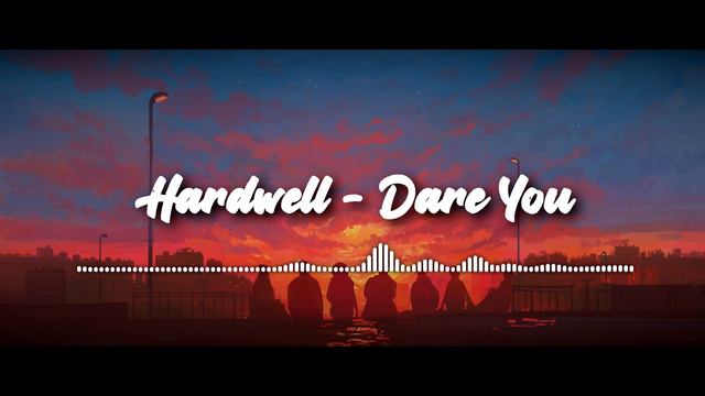 Hardwell - Dare You (feat. Matthew Koma) 1 HOUR