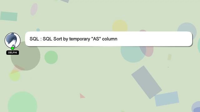 SQL : SQL Sort by temporary "AS" column смотреть онлайн