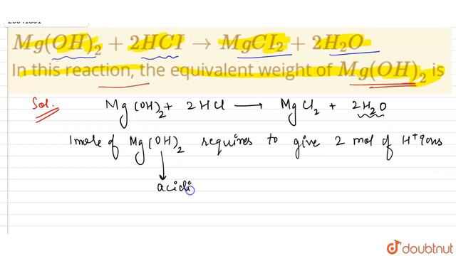 `Mg(OH)_(2) +2HCI rarr MgCI_(2) +2H_(2)O` In this reaction, the equivalent weight of ` смотреть онлайн