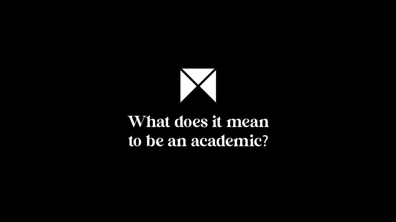 What Does It Mean To Be An Academic?