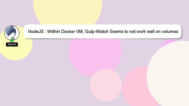 NodeJS : Within Docker VM, Gulp-Watch Seems to not work well on volumes hosted from the host OS смотреть онлайн