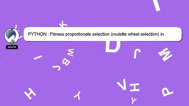 PYTHON : Fitness proportionate selection (roulette wheel selection) in Python смотреть онлайн