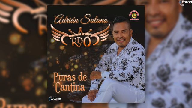 Adrian Solano y Su Banda RDO - Puras De Cantina (Disco Completo) смотреть онлайн
