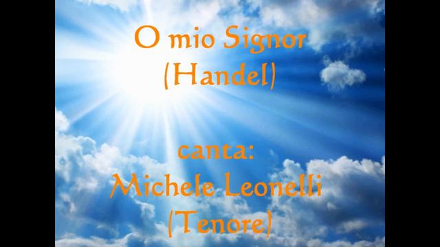 O MIO SIGNOR (Handel) canta Michele Leonelli смотреть онлайн