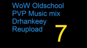 WoW Oldschool PVP Music [Vol.7] Drhankeey REUPLOAD