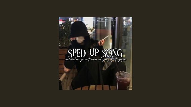 Sped Up Song | Collide 🎧🥂