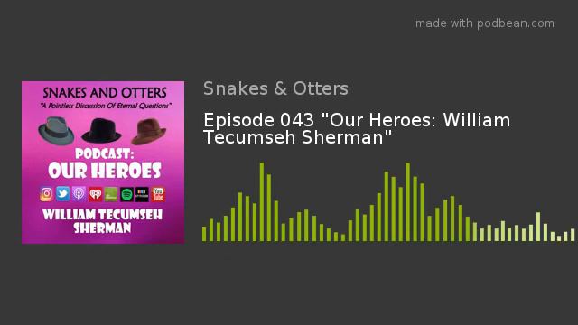 Episode 043 Our Heroes: William Tecumseh Sherman смотреть онлайн