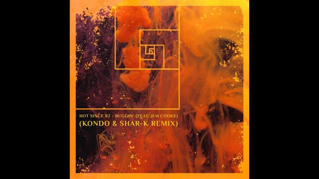 Hot Since 82 - Buggin' (feat. Jem Cooke) (Kondo & Shar-K Remix)[Free download] смотреть онлайн