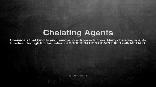 Medical Vocabulary: What Does Chelating Agents Mean