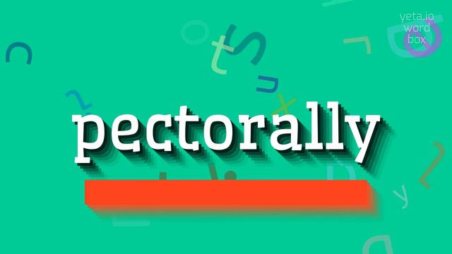 PECTORALLY - HOW TO PRONOUNCE PECTORALLY? #pectorally смотреть онлайн
