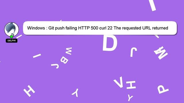 Windows : Git push failing HTTP 500 curl 22 The requested URL returned error: 500 Internal Server E смотреть онлайн