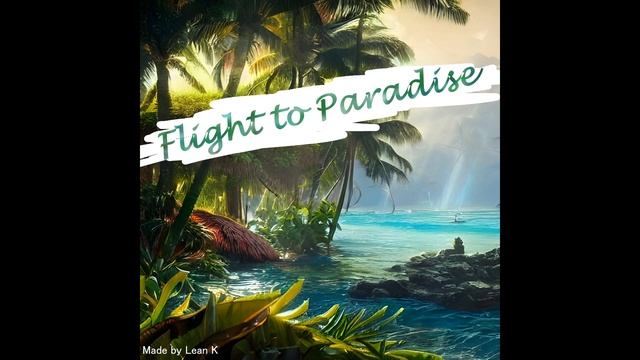 Flight to Paradise - Lean K смотреть онлайн