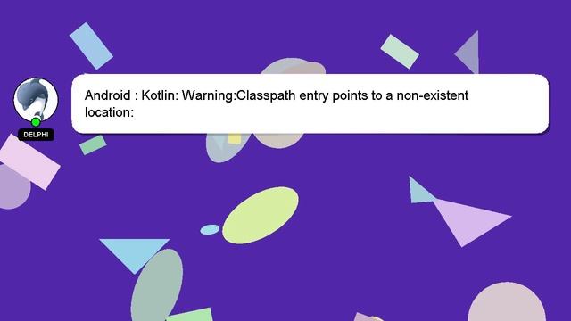 Android : Kotlin: Warning:Classpath entry points to a non-existent location: смотреть онлайн