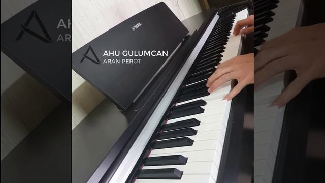 AHU-GULUMCAN PIANO