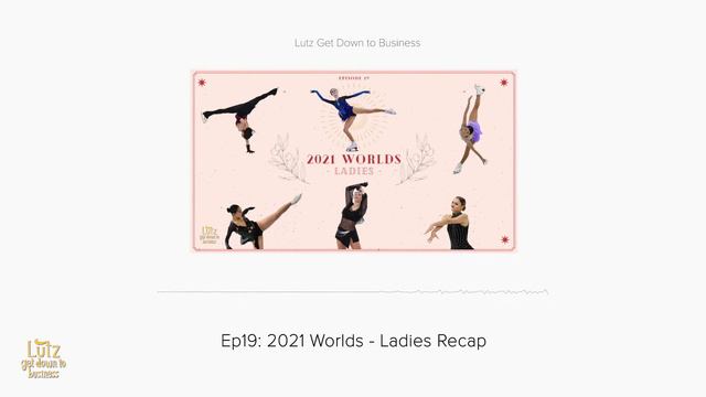 Ep19: 2021 Worlds - Ladies Recap (Щербакова, Туктамышева, Трусова, 紀平 梨花, 坂本花織, 宮原 知子) смотреть онлайн