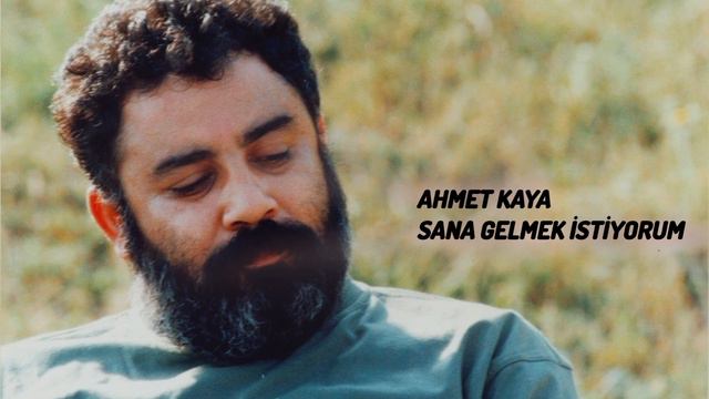 Ahmet Kaya - sana gelmek istiyorum