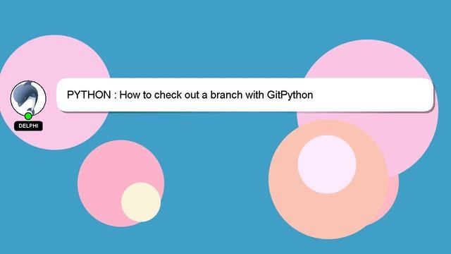 PYTHON : How to check out a branch with GitPython смотреть онлайн