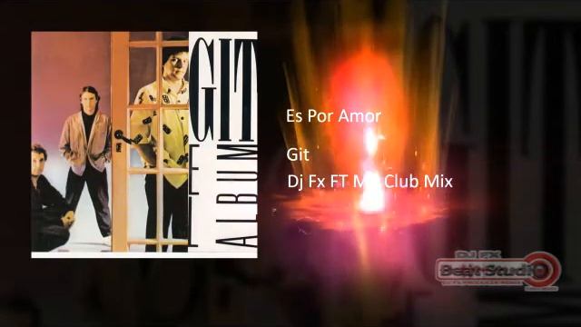 GIT Es Por Amor Dj fx FT MC Club Mix смотреть онлайн