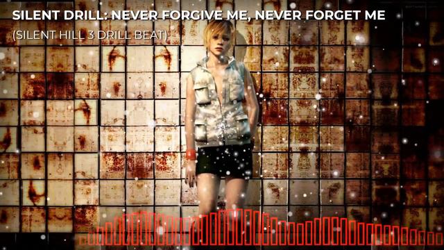 SILENT DRILL: NEVER FORGIVE ME, NEVER FORGET ME (SILENT HILL 3 DRILL BEAT) смотреть онлайн