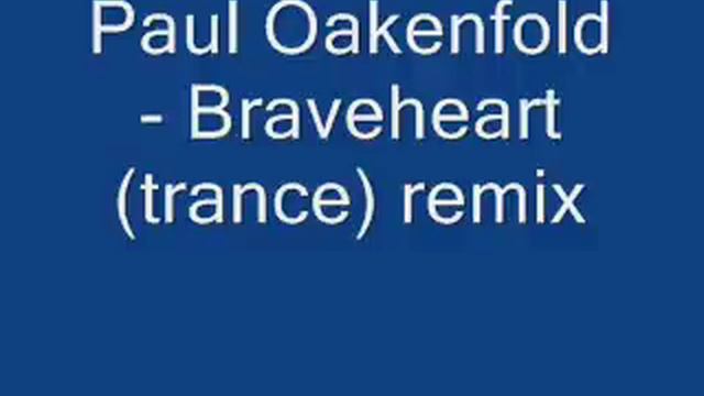 Paul OakenFold- Braveheart Trance Remix. Awesome