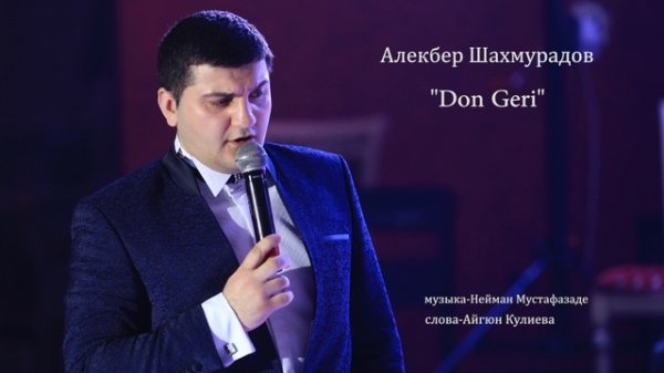 Алекбер Шахмурадов - Don Geri 2017