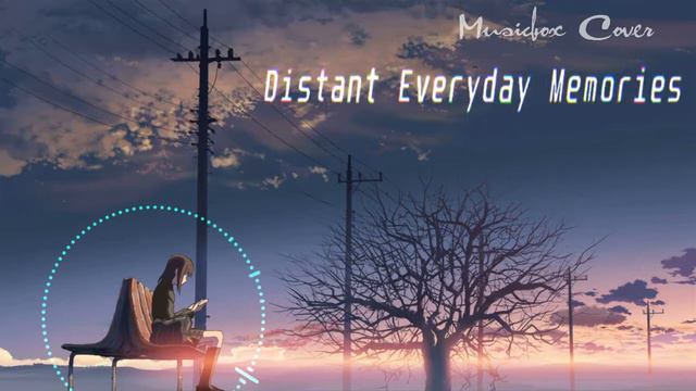 [Music box Cover] 5 Centimeters Per Second - Distant Everyday Memories смотреть онлайн