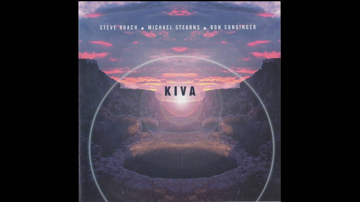 Steve Roach • M. Stearns • R. Sunsinger • ❝Kiva❞
