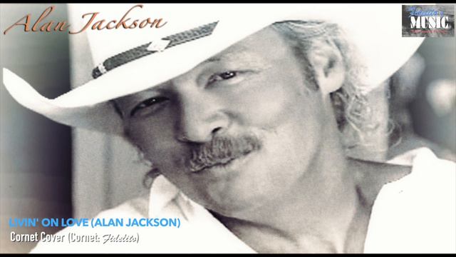 Livin' On Love (Alan Jackson) - Cornet Cover смотреть онлайн