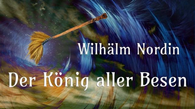 Der König aller Besen - Wilhälm Nordin - Märchen - Hörbuch смотреть онлайн