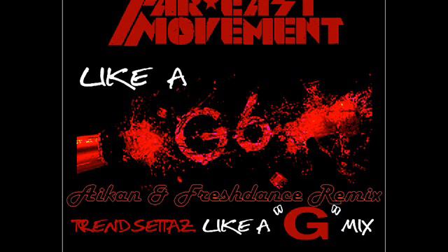 Far Eas Movement Like A G6 Aikan & Freshdance project Remix смотреть онлайн