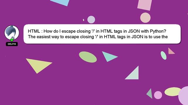 HTML : How do I escape closing '/' in HTML tags in JSON with Python? смотреть онлайн