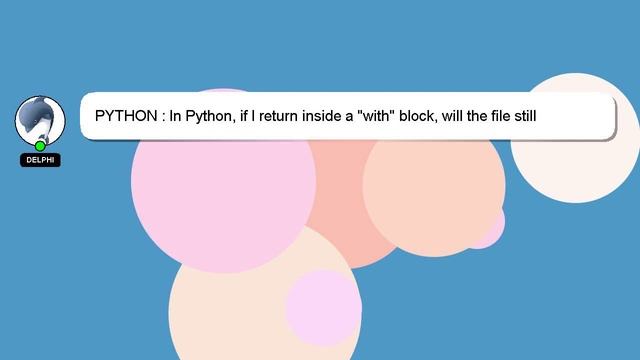 PYTHON : In Python, if I return inside a "with" block, will the file still close? смотреть онлайн