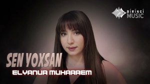 Elyanur Muharrem - Sen Yoxsan