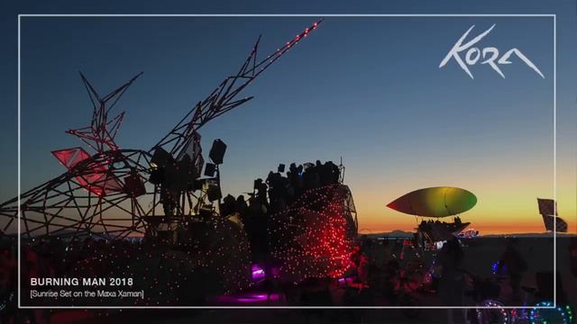 Kora - Burning Man Mix 2018 [Sunrise Set On The Maxa Xaman]