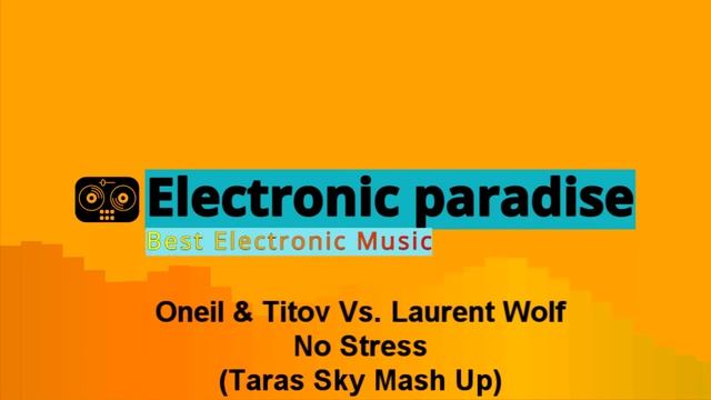 Oneil & Titov Vs. Laurent Wolf - No Stress (Taras Sky Mash Up) смотреть онлайн