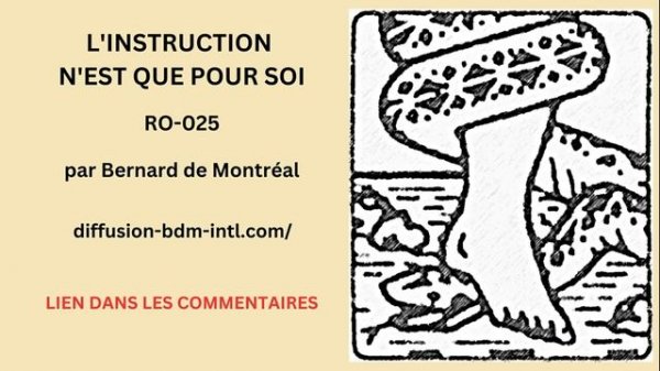 RO-025 L'instruction n'est que pour soi par Bernard de Montréal