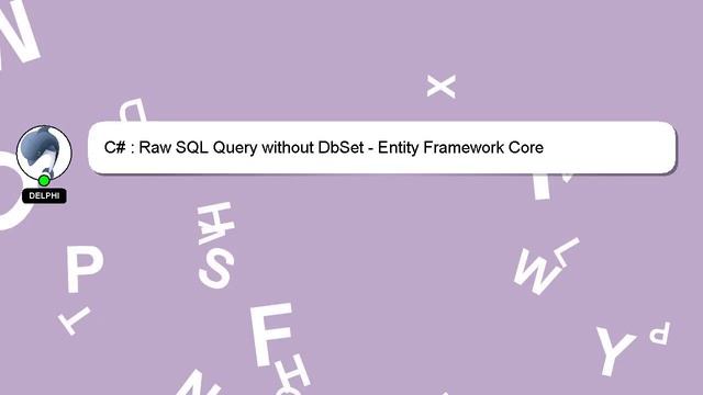 C# : Raw SQL Query without DbSet - Entity Framework Core смотреть онлайн
