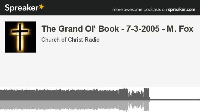 The Grand Ol' Book - 7-3-2005 - M. Fox (made with Spreaker) смотреть онлайн