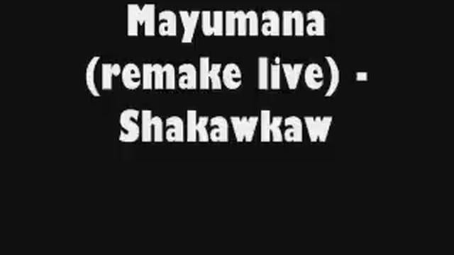 Mayumana (Remake Live) Shakawkaw // Infected Mushroom