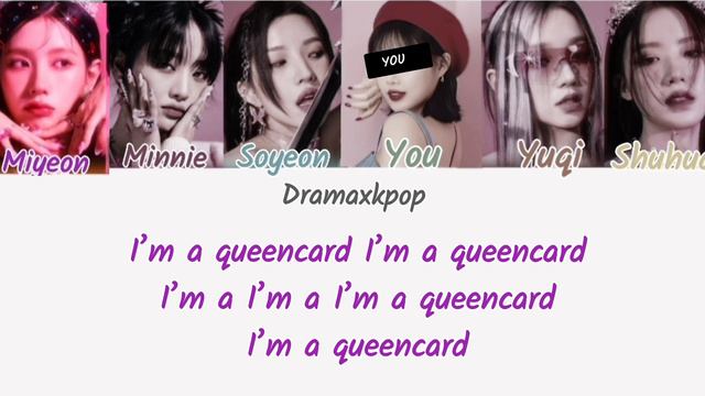 (여자아이들) G-IDLE 'QUEENCARD'-YOU AS A MEMBER [Karaoke] #kpop #gidle  #queencard #colorcodedlyrics