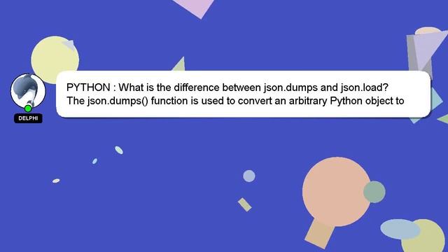 PYTHON : What is the difference between json.dumps and json.load? смотреть онлайн