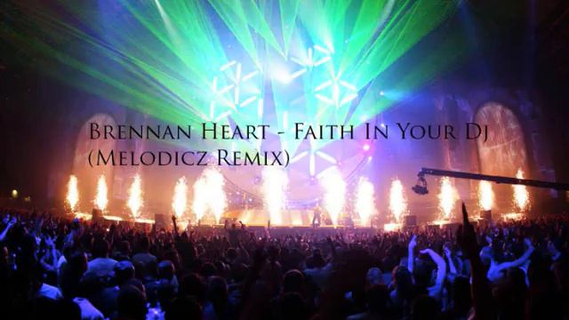 Brennan Heart - Faith In Your Dj (Melodicz Remix) смотреть онлайн