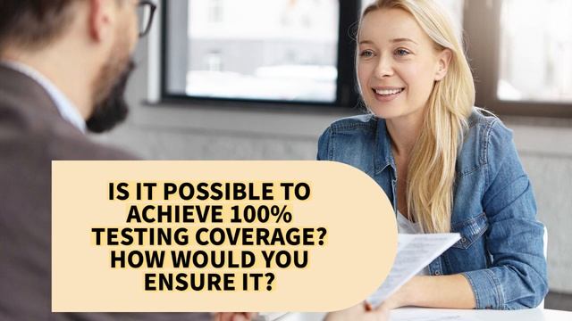 IS IT POSSIBLE TO ACHIEVE 100% TESTING COVERAGE HOW WOULD YOU ENSURE IT? смотреть онлайн