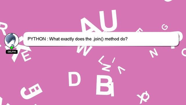 PYTHON : What exactly does the .join() method do? смотреть онлайн