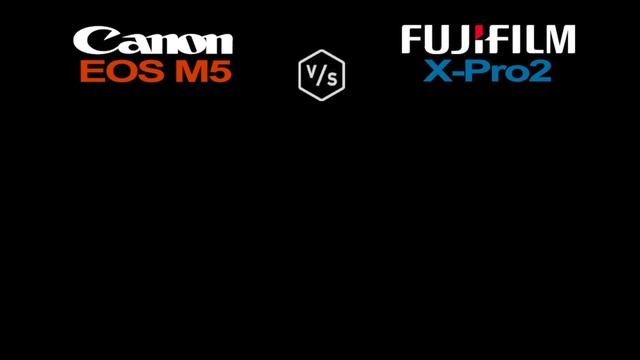 Canon EOS M5 vs FujiFilm X-Pro2 смотреть онлайн